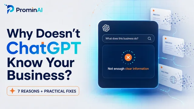 Why does ChatGPT not know my business? Seven reasons, and how to fix them